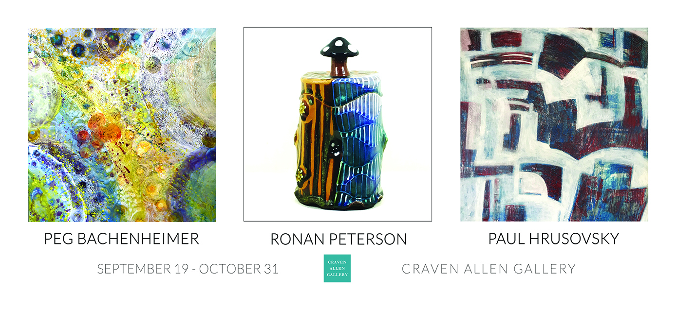 Peg Bachenheimer, Paul Hrusovsky and Ronan Peterson at Craven Allen Gallery September 19 - October 31